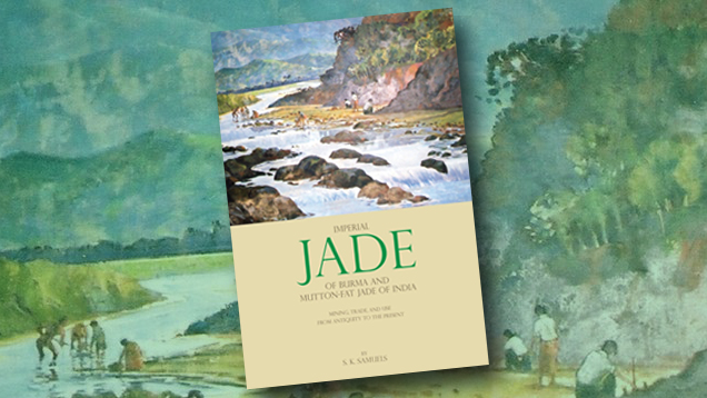 Imperial Jade of Burma and Mutton-Fat Jade of India: Mining, Trade, and Use from Antiquity to the Present Imperial Jade of Burma and Mutton-Fat Jade of India: Mining, Trade, and Use from Antiquity to the Present