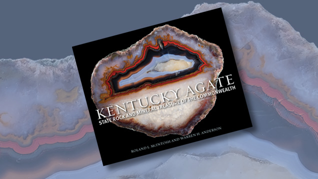 Kentucky Agate: State Rock and Mineral Treasure of the Commonwealth Kentucky Agate: State Rock and Mineral Treasure of the Commonwealth