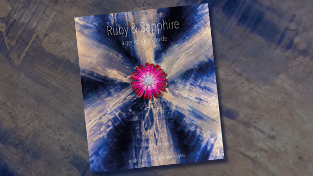 Ruby & Sapphire: A Gemologist’s Guide Ruby & Sapphire: A Gemologist’s Guide