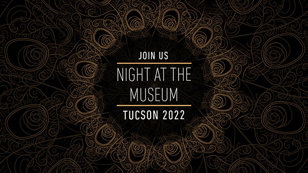 Join Us Night at the Museum Tucson 2022